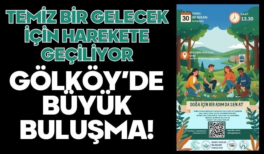 Temiz Bir Gelecek İçin Harekete Geçiliyor GÖLKÖY’DE BÜYÜK BULUŞMA!