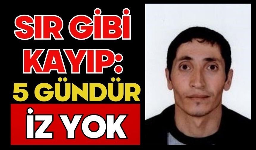 Sır gibi kayıp: 5 gündür iz yok