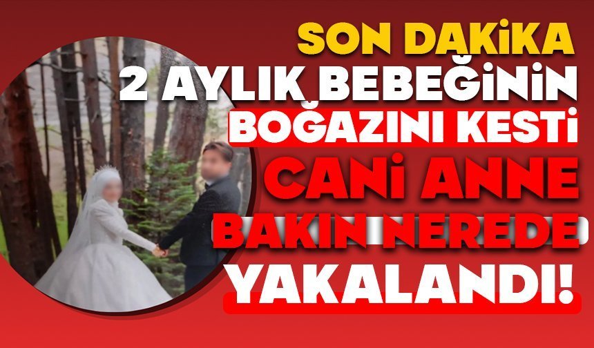 Bebeğini Öldüren Anne Bakın Nerede Yakalandı!
