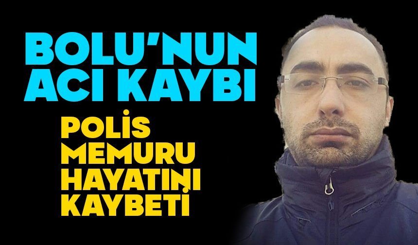 Bolu Emniyet Teşkilatını Yasa Boğan Ölüm