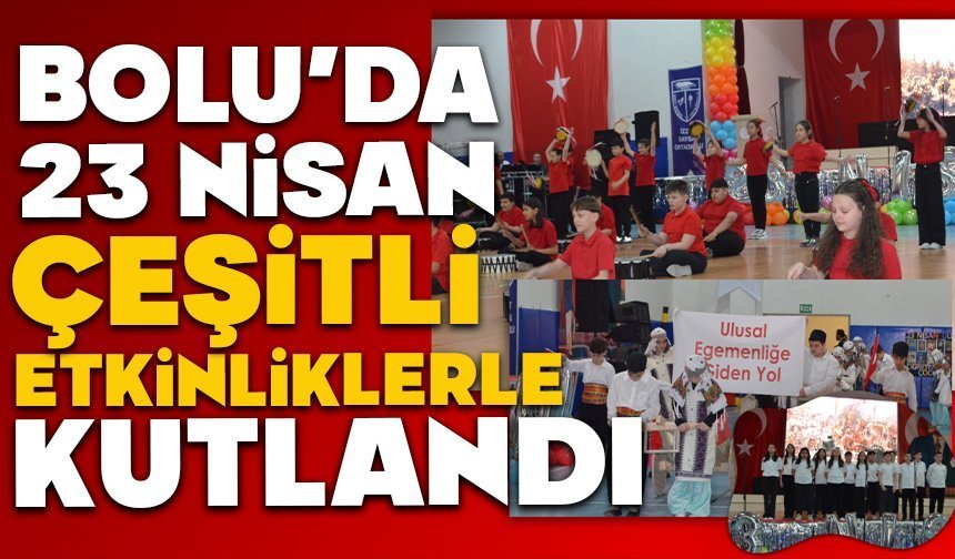 Bolu’da 23 Nisan çeşitli etkinliklerle kutlandı