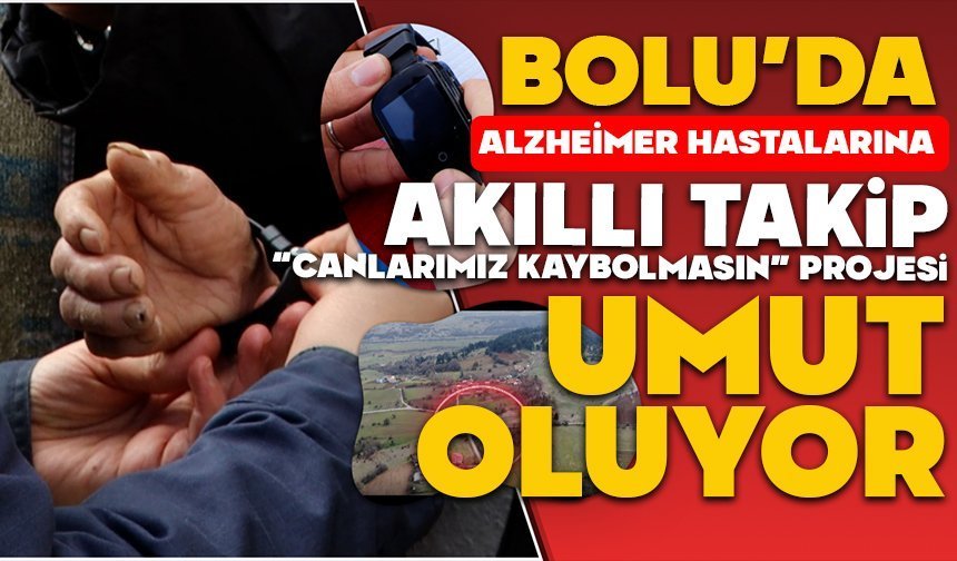 Bolu’da Alzheimer hastalarına akıllı takip: “Canlarımız Kaybolmasın” projesi umut oluyor