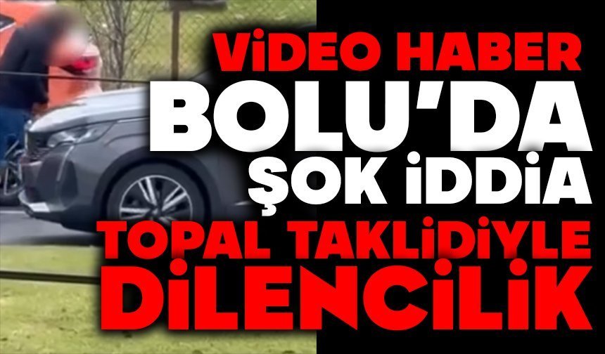Bolu’da Şok İddia: Topal Taklidiyle Dilencilik
