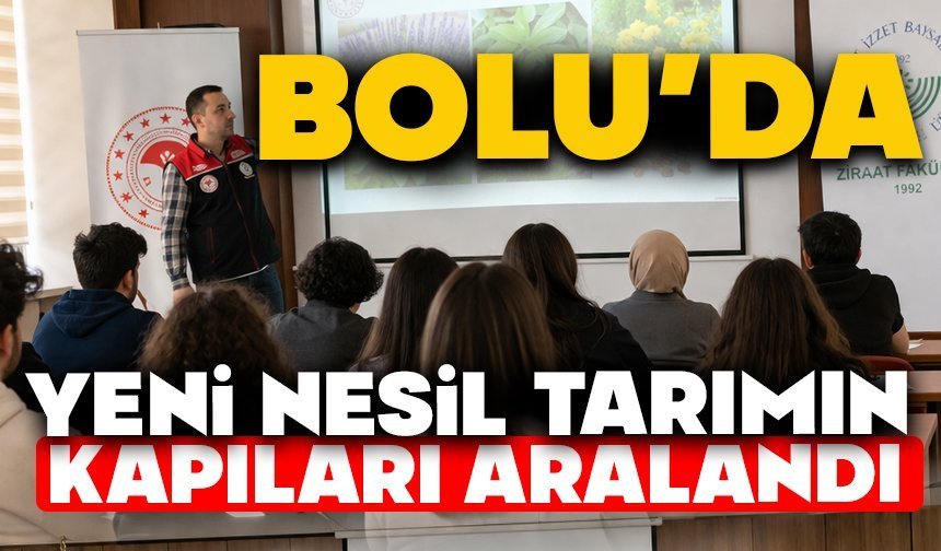 Bolu’da Yeni Nesil Tarımın Kapıları Aralandı