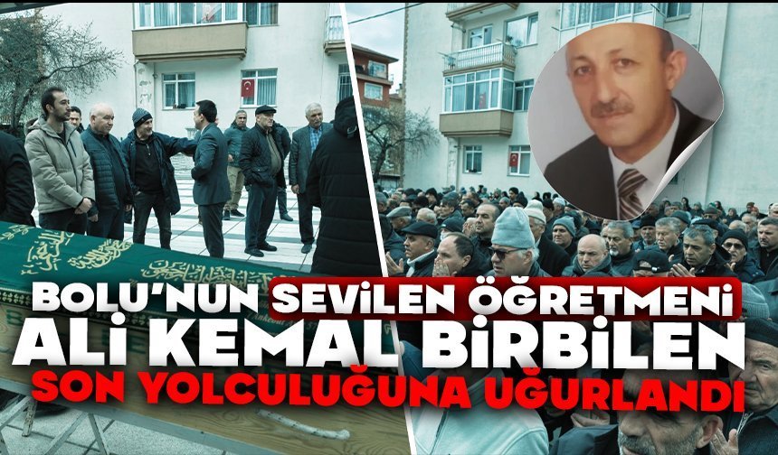 Bolu’nun Sevilen Öğretmeni Birbilen, Son Yolculuğuna Uğurlandı