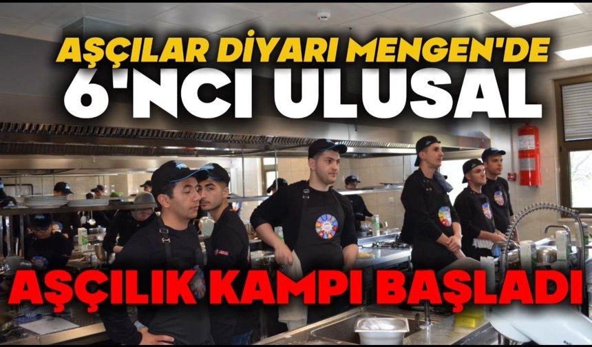 Aşçılar diyarı Mengen'de 6'ncı Ulusal Aşçılık Kampı başladı