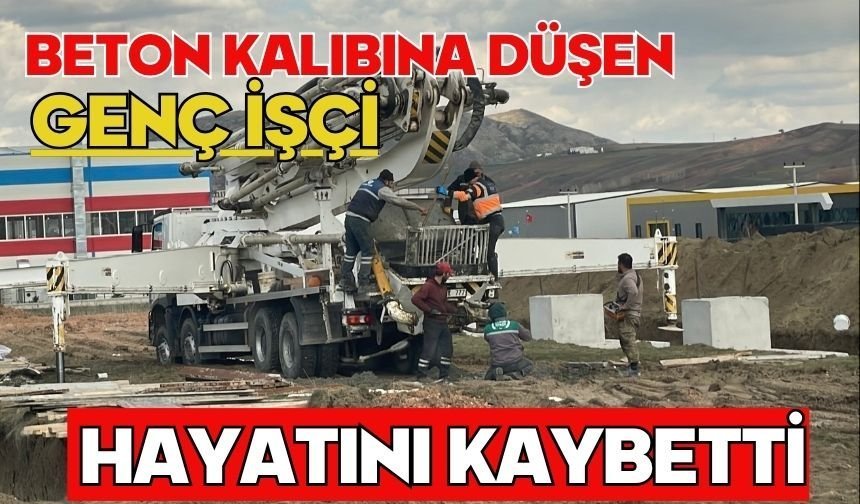 Beton kalıbına düşen genç işçi hayatını kaybetti