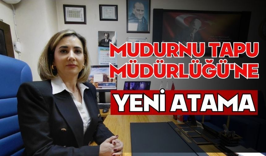 Mudurnu Tapu Müdürlüğü'ne yeni atama