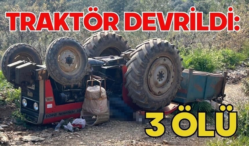 Traktör devrildi: 3 ölü