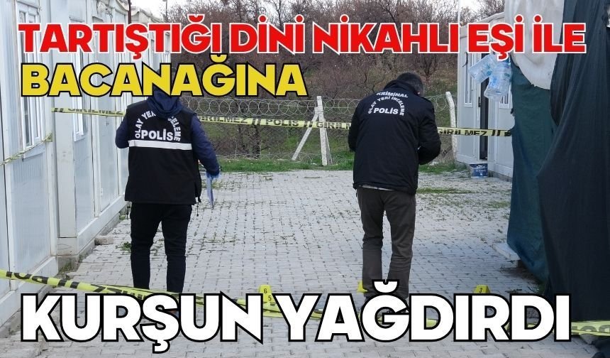 Tartıştığı dini nikahlı eşi ile bacanağına kurşun yağdırdı