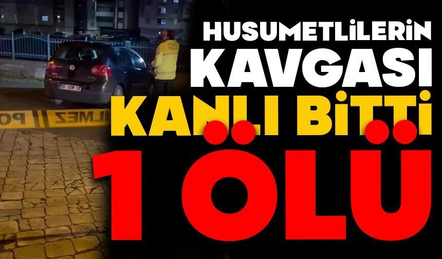 Husumetlilerin kavgası kanlı bitti: 1 ölü