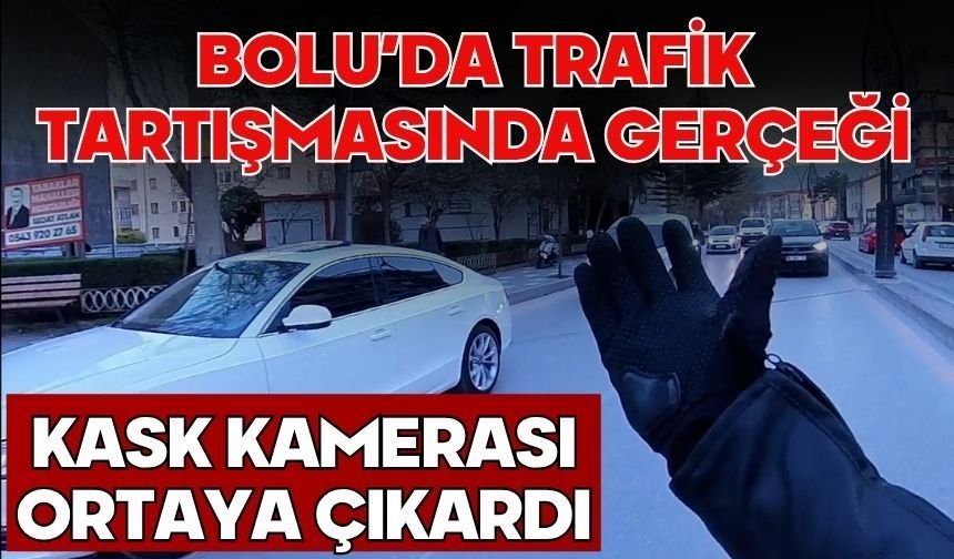 Bolu'da trafik tartışmasında gerçeği kask kamerası ortaya çıkardı