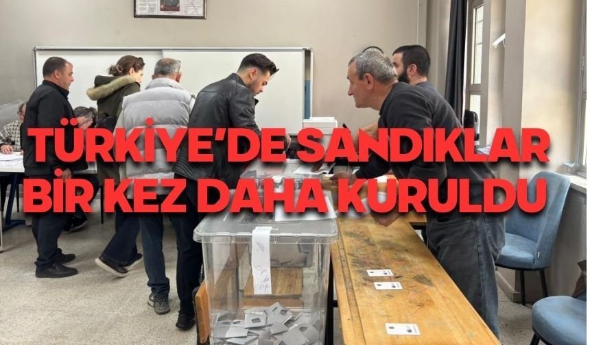 Türkiye'de sandıklar bir kez daha kuruldu