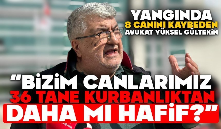 YÜKSEL GÜLTEKİN, ’78 CANIMIZ 36 KURBANLIK KOYUNDAN DAHA MI HAFİF”