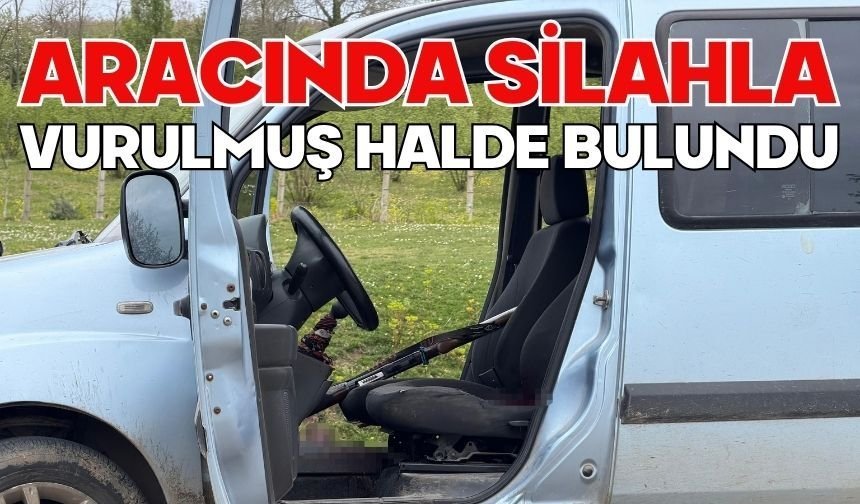 Aracında silahla vurulmuş halde bulundu