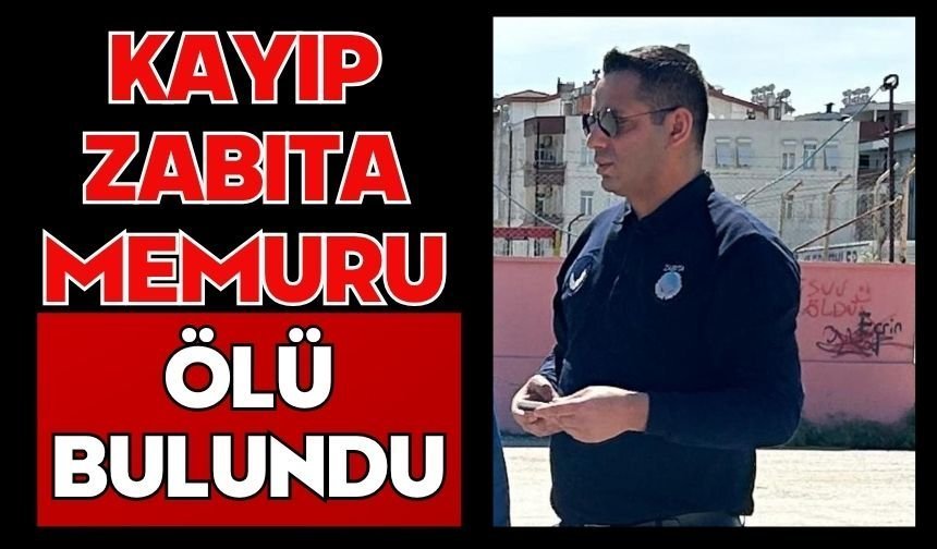 Kayıp zabıta memuru ölü bulundu
