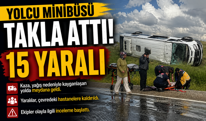 Yolcu minibüsü takla attı: 15 yaralı