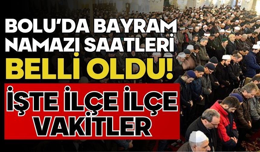 Bolu'da bayram namazı saatleri belli oldu
