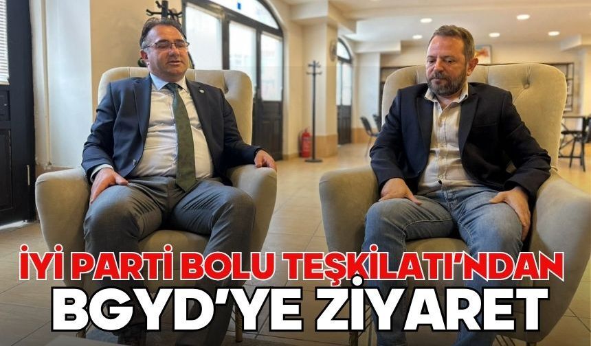 İYİ Parti Bolu Teşkilatı’ndan BGYD’ye Ziyaret