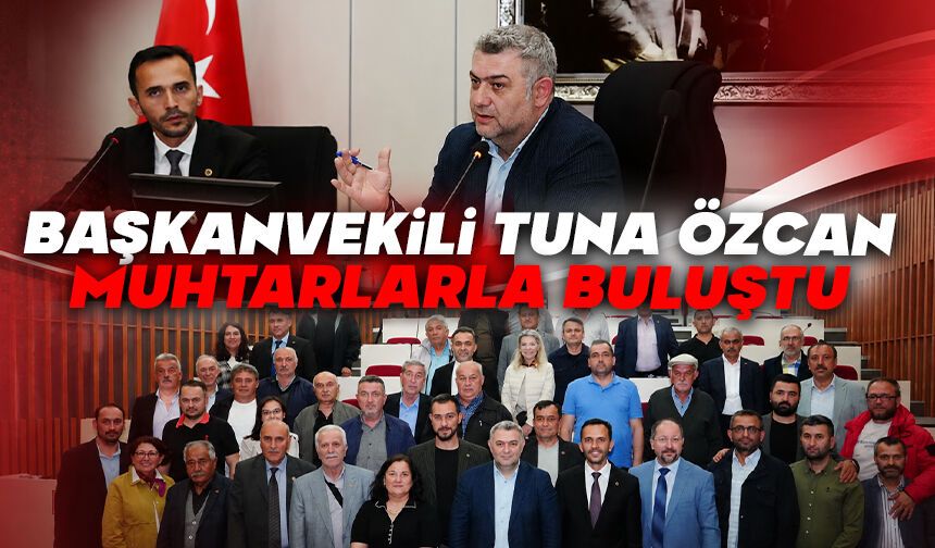 Başkanvekili Tuna Özcan muhtarlarla buluştu