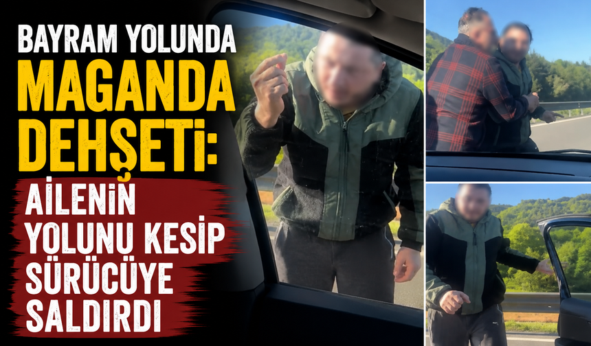 Bayram yolunda maganda dehşeti: Ailenin yolunu kesip sürücüye saldırdı