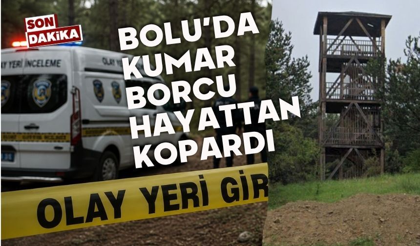 Bolu’da kumar borcu hayattan kopardı