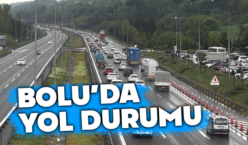 Bolu'da yol durumu, yoğunluk devam ediyor