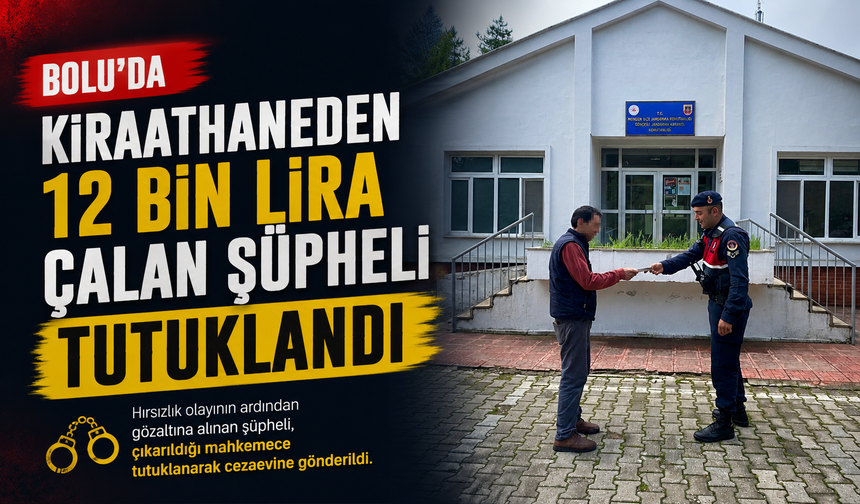 Bolu'da kıraathaneden 12 bin lira çalan şüpheli tutuklandı