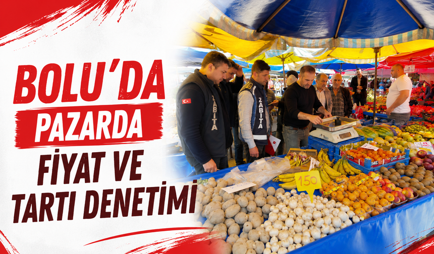 Bolu’da pazarda fiyat ve tartı denetimi