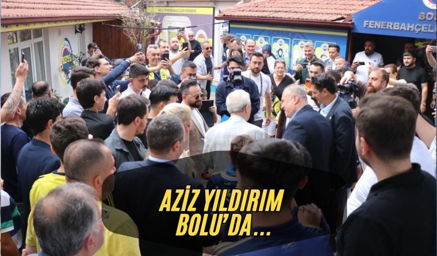 AZİZ YILDIRIM BOLU’DA