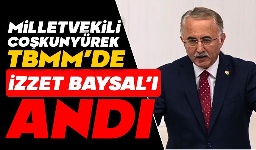 Coşkunyürek, TBMM’de İzzet Baysal’ı Andı