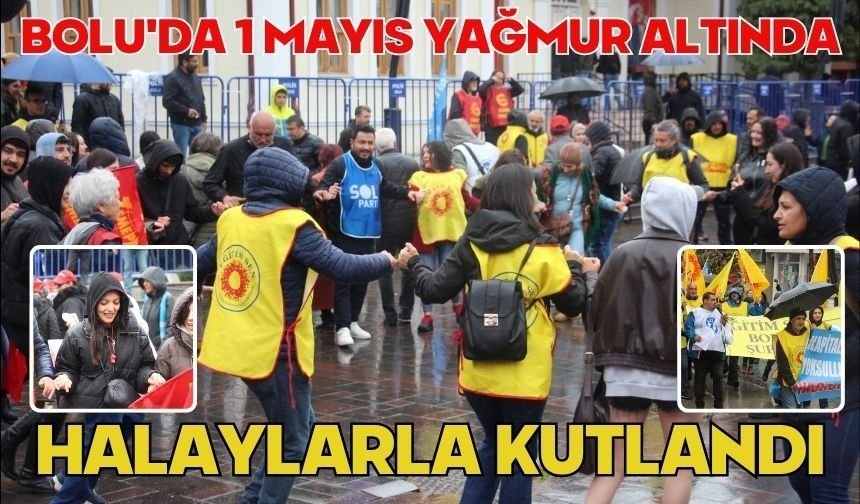 Bolu'da 1 Mayıs yağmur altında halaylarla kutlandı