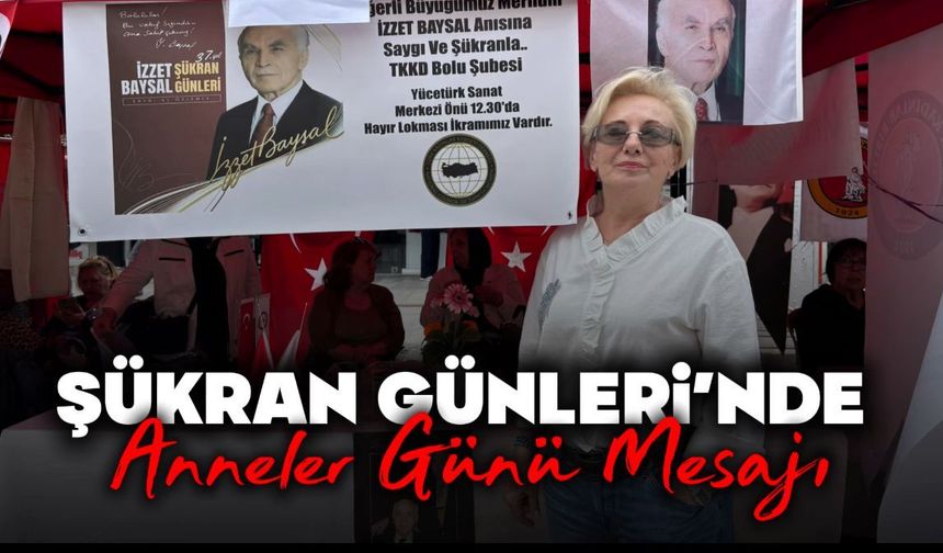 Şükran Günleri’nde Anneler Günü Mesajı