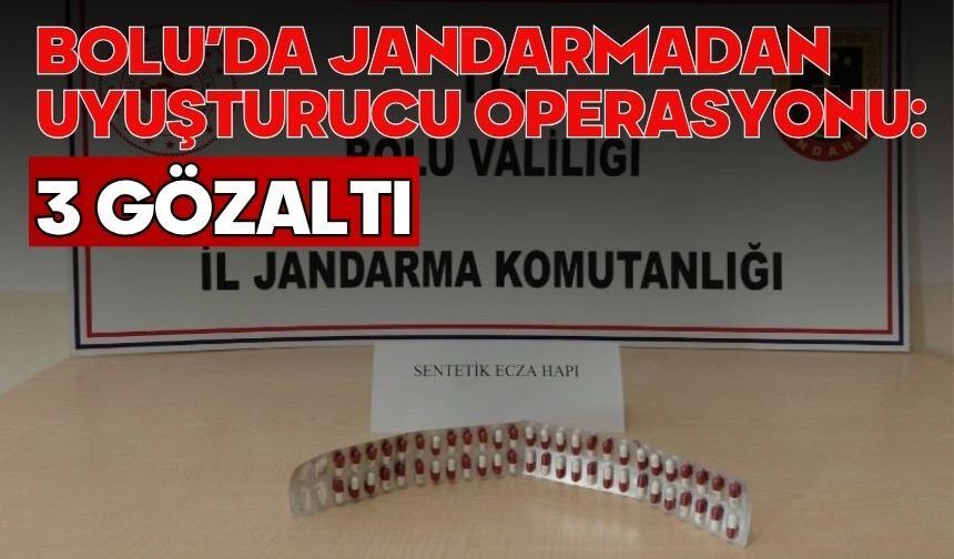 Bolu’da jandarmadan uyuşturucu operasyonu: 3 gözaltı