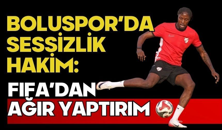 Boluspor’da Sessizlik Hakim: FIFA’dan Ağır Yaptırım