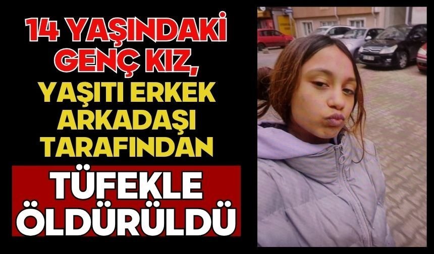 14 yaşındaki genç kız, yaşıtı erkek arkadaşı tarafından tüfekle öldürüldü