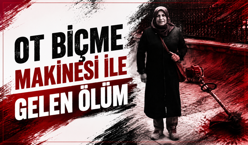 Ot biçme makinesi ile gelen ölüm