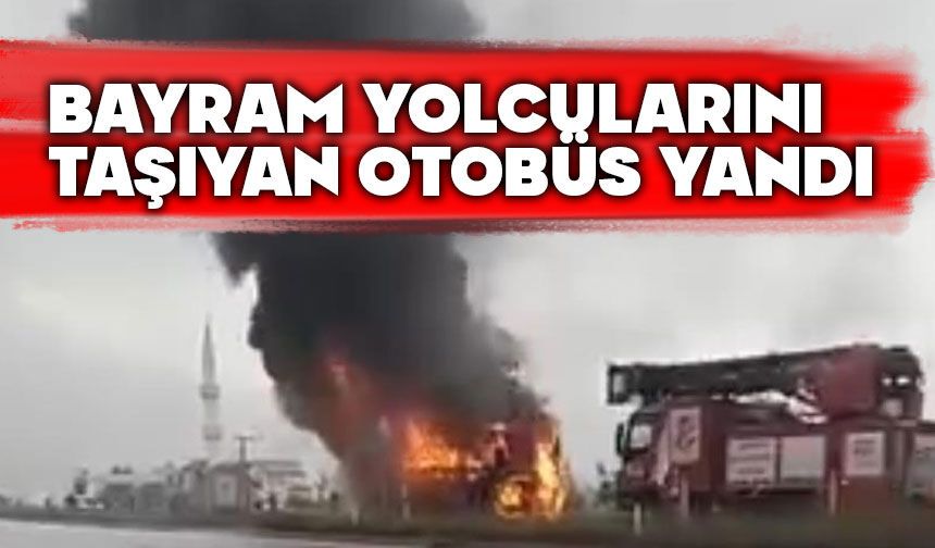 Bayram yolcularını taşıyan otobüs alevlere teslim oldu