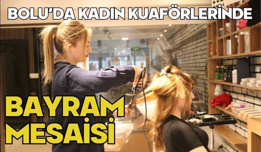 Bolu'da kadın kuaförlerinde bayram mesaisi