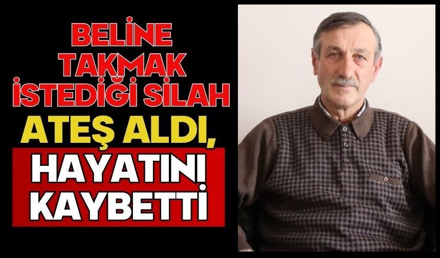 Beline takmak istediği silah ateş aldı, hayatını kaybetti