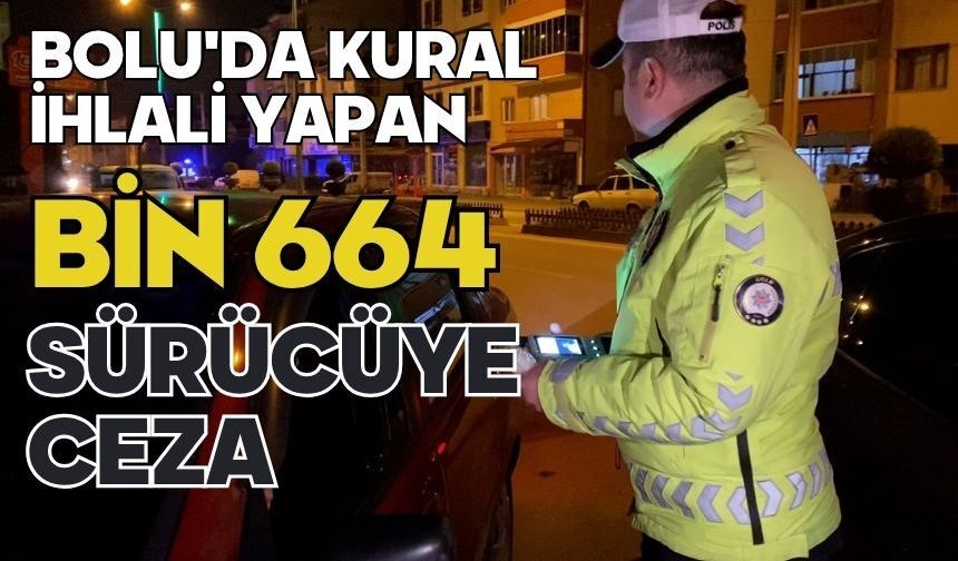 Bolu'da kural ihlali yapan bin 664 sürücüye ceza