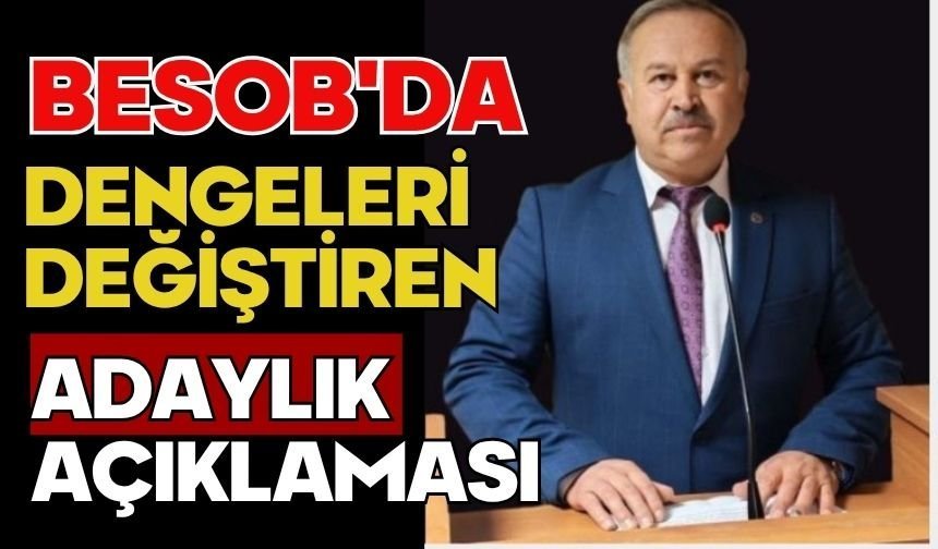 BESOB'da dengeleri değiştiren adaylık açıklaması