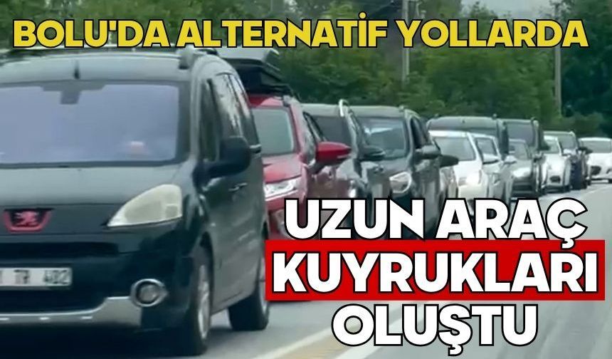 Bolu'da alternatif yollarda uzun araç kuyrukları oluştu