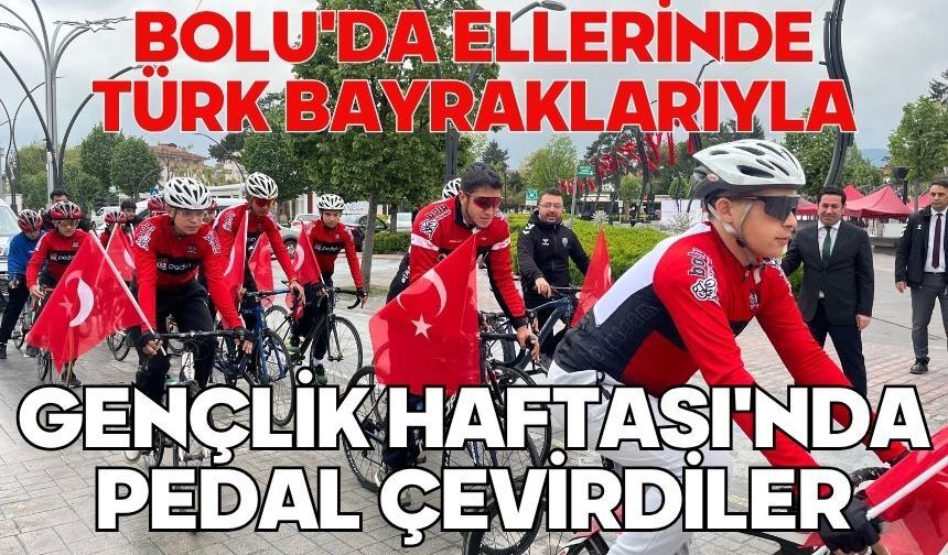 Bolu'da ellerinde Türk bayraklarıyla Gençlik Haftası'nda pedal çevirdiler