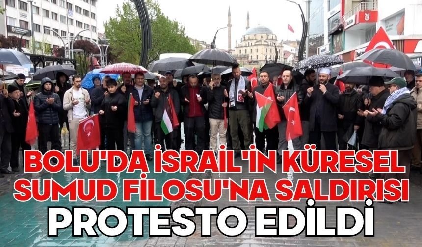 Bolu'da İsrail'in Küresel Sumud Filosu'na saldırısı protesto edildi