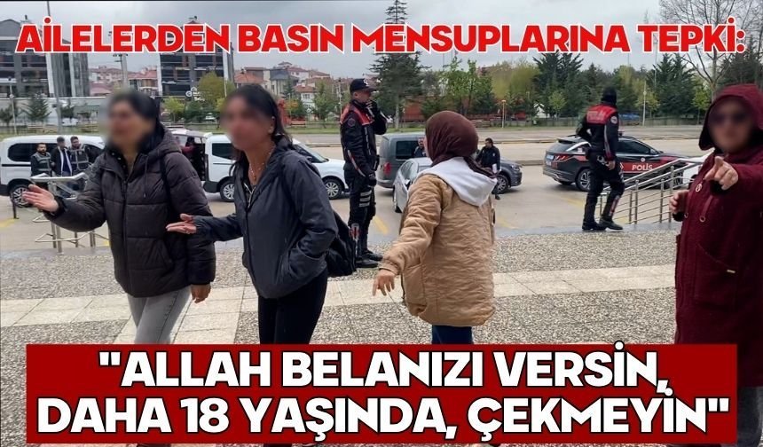 Bolu'da ailelerden basın mensuplarına tepki: "Allah belanızı versin, daha 18 yaşında, çekmeyin"