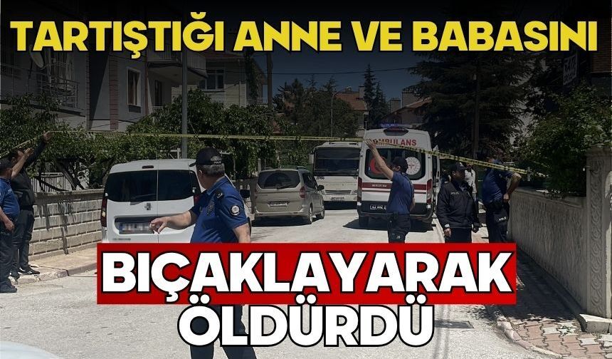 Tartıştığı anne ve babasını bıçaklayarak öldürdü