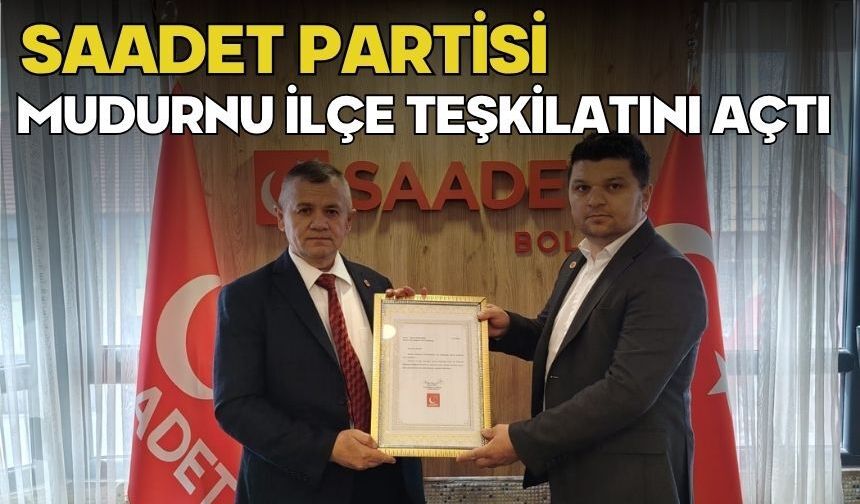 SAADET PARTİSİ MUDURNU İLÇE TEŞKİLATINI AÇTI
