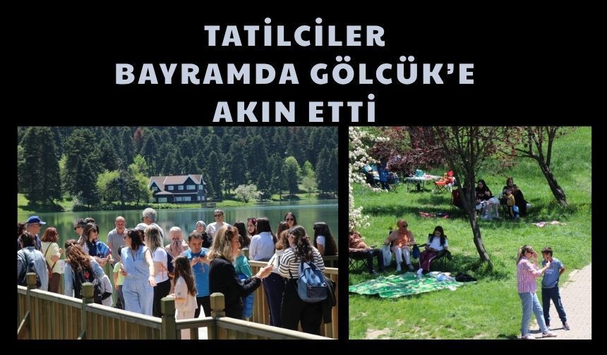 TATİLCİLER BAYRAMDA GÖLCÜK’E AKIN ETTİ