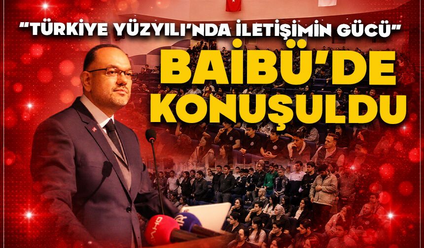 “Türkiye Yüzyılı’nda İletişimin Gücü” BAİBÜ’de Konuşuldu